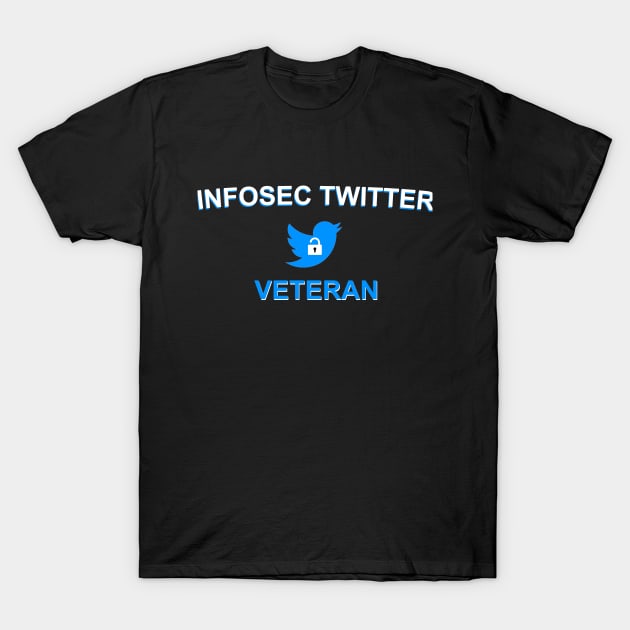 InfoSec Twitter Veteran T-Shirt by djax120